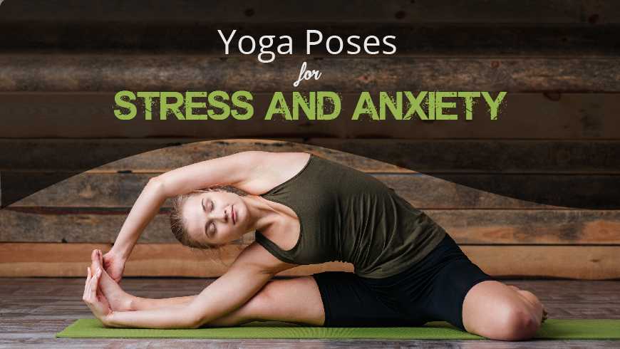 13 Yoga Poses to Ease Anxiety